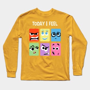 Today I Feel Long Sleeve T-Shirt